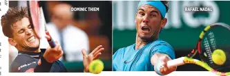  ??  ?? DOMINIC THIEM RAFAEL NADAL