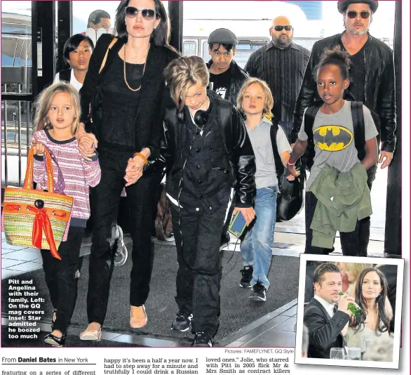  ?? Pictures: FAMEFLYNET, GQ Style ?? Pitt and Angelina with their family. Left: On the GQ mag covers Inset: Star admitted he boozed too much