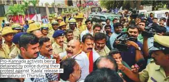  ?? Photos by PTI, IANS and AP ?? Pro-Kannada activists being protest against ‘Kaala’ release in