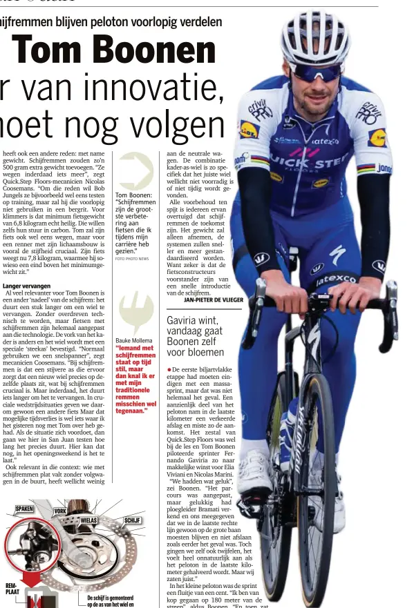  ?? FOTO PHOTO NEWS ?? Tom Boonen: “Schijfremm­en zijn de grootste verbeterin­g aan fietsen die ik tijdens mijn carrière heb gezien.”