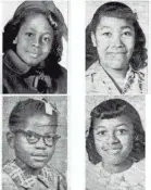  ?? ASSOCIATED PRESS ?? Denise McNair, 11; Carole Robertson, 14; Cynthia Wesley, 14, and Addie Mae Collins, 14, clockwise from top left, are shown in 1963.