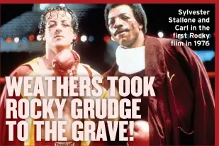  ?? ?? Sylvester Stallone and Carl in the first Rocky film in 1976