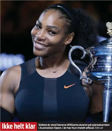  ?? FOTO: AP ?? Sidste år stod Serena Williams øverst på sejrsskaml­en i Australian Open. I år har hun meldt afbud.