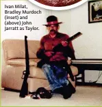  ??  ?? Ivan Milat, Bradley Murdoch (inset) and (above) John Jarratt as Taylor.