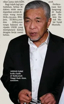  ?? ?? AHMAD Zahid ketika hadir di Mahkamah Tinggi Shah Alam, semalam.