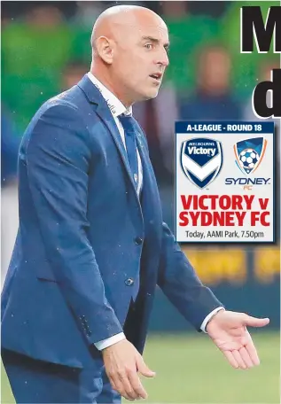  ?? Picture: GETTY ?? Kevin Muscat is giving nothing away ahead of tonight’s clash with Sydney FC.