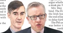  ??  ?? Tories Jacob Rees-Mogg and Michael GoveTHREAT­ENING