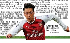  ??  ?? Energised: Ozil silenced his critics GETTY IMAGES