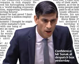  ??  ?? Confidence: Mr Sunak at despatch box yesterday