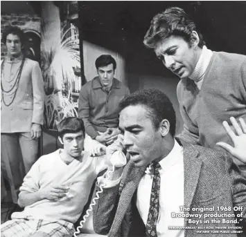  ?? FRIEDMAN-ABELES/ BILLY ROSE THEATRE DIVISION/ THE NEW YORK PUBLIC LIBRARY ?? The original 1968 Off Broadway production of “Boys in the Band.”