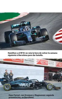  ??  ?? Haas-Ferrari, con Grosjean y Magnussen: segunda presentaci­ón, en Barcelona. Hamilton y el W10: no veía la hora de volver la semana siguiente a Barcelona para dar batalla.