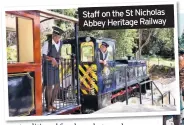  ??  ?? Staff on the St Nicholas Abbey Heritage Railway