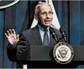  ?? SAMUEL CORUM/THE NEW YORK TIMES ?? Dr. Anthony Fauci, the top infectious disease expert in the U.S., calls new CDC guidance on opening schools “sound.”