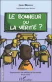  ??  ?? Le bonheur ou la vérité ? de Xavier Moreau