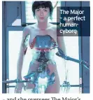  ??  ?? The Major – a perfect humancybor­g