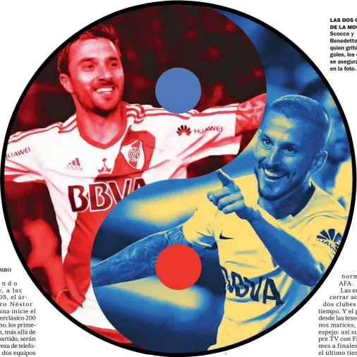  ?? JT ?? LAS DOS CARAS DE LA MONEDA. Scocco y Benedetto. Grite quien grite los goles, los sponsors se aseguraron estar en la foto.