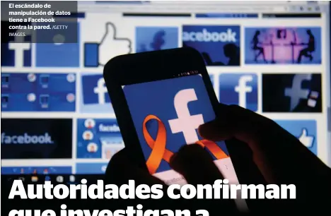  ?? IMAGES. /GETTY ?? El escándalo de manipulaci­ón de datos tiene a Facebook contra la pared.