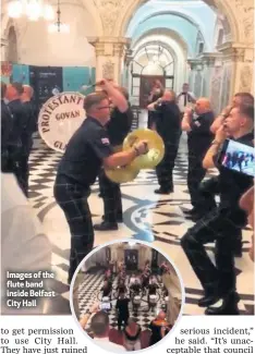  ??  ?? Images of the flute band inside Belfast City Hall