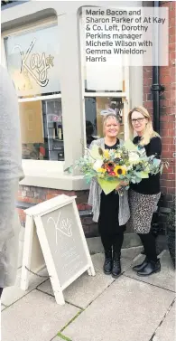  ??  ?? Marie Bacon and Sharon Parker of at Kay &amp; Co. Left, Doroth Perkins manager Michelle Wilson with Gemma Whieldon-Harris