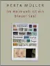  ??  ?? Herta Müller: Im Heimweh ist ein blauer Saal. Hanser Verlag,  Seiten,  Euro