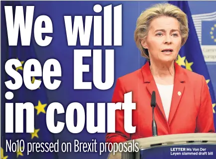  ??  ?? LETTER Ms Von Der Leyen slammed draft bill