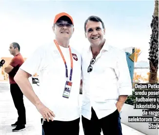  ?? ?? Dejan Petković je u sredu posetio naše fudbalere u Kataru i iskoristio je priliku da razgovara sa selektorom Draganom Stojkoviće­m