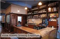  ?? ?? Inside Rowells Drinking Emporium