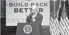  ?? Michael M. Santiago / Getty Images file photo ?? President Joe Biden promotes the Build Back Better plan in October to expand education, health care and child care.