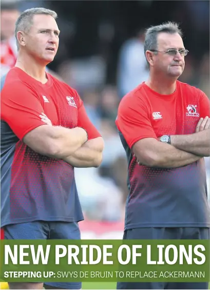  ?? Picture: Gallo Images ?? PASSING THE BATON. Swys de Bruin (right) is taking over the Lions’ reins from Johan Ackermann, who is heading for Gloucester at the end of the Super Rugby season.