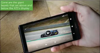  ??  ?? Gone are the giant bezels that sat above and below the XZ1’s display