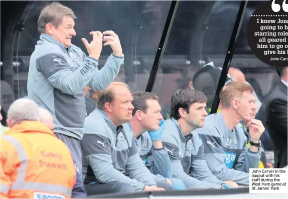  ??  ?? John Carver in the dugout with his staff during the West Ham game at St James’ Park