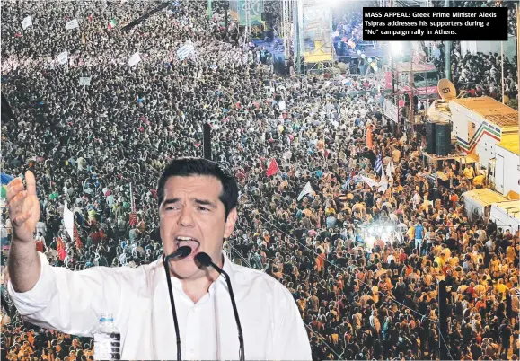  ??  ?? MASS APPEAL: Greek Prime Minister Alexis Tsipras addresses his supporters during a ” No” campaign rally in Athens.