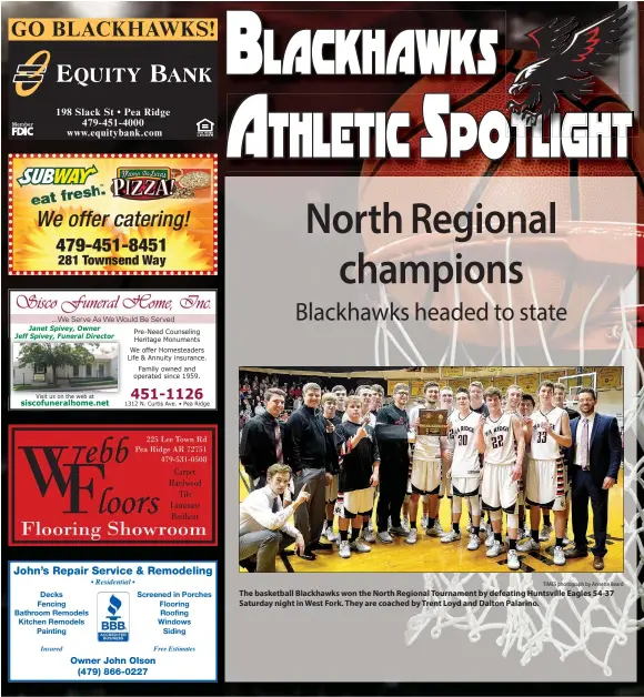  ?? TIMES photograph by Annette Beard ?? The basketball Blackhawks won the North Regional Tournament by defeating Huntsville Eagles 54-37 Saturday night in West Fork. They are coached by Trent Loyd and Dalton Palarino.