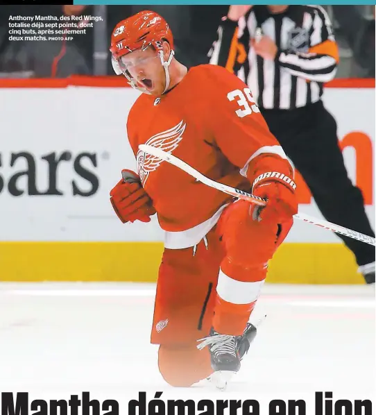  ?? PHOTO AFP ?? Anthony Mantha, des Red Wings, totalise déjà sept points, dont cinq buts, après seulement deux matchs.