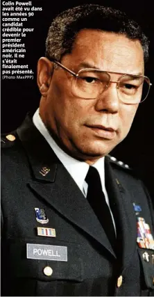  ?? (Photo MaxPPP) ?? Colin Powell avait été vu dans les années  comme un candidat crédible pour devenir le premier président américain noir. Il ne s’était finalement pas présenté.