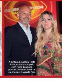  ?? ?? A pintora brasileira Talita Barbosa tinha rompido com Nuno Graciano poucas semanas antes de ele morrer. E saiu do País.