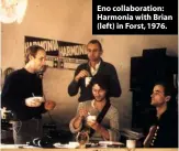  ??  ?? Eno collaborat­ion: Harmonia with Brian (left) in Forst, 1976.