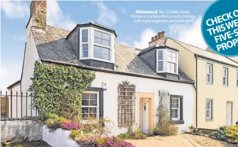  ?? ?? Whimsical No. 55 Main Street, Kilmaurs, is a beautiful country cottage with a grand garden, pictured right