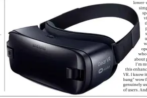  ??  ?? BELOW Sorry Samsung, but the Gear VR ain’t high-res enough for me