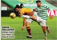  ??  ?? SCOTTISH CUP - CELTIC v FALKIRK (SAT)
SWISS ROLLOVER Albian Ajeti has been a flop at Celts