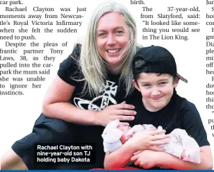  ??  ?? Rachael Clayton with nine-year-old son TJ holding baby Dakota