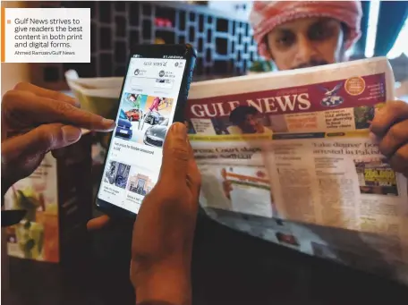  ?? Ahmed Ramzan/Gulf News ?? Gulf News strives to give readers the best content in both print and digital forms.