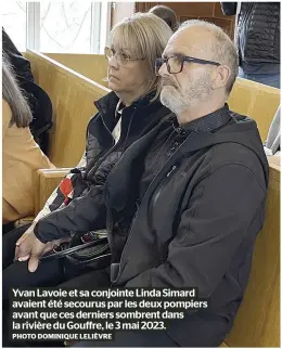 ?? PHOTO DOMINIQUE LELIÈVRE ?? Yvan Lavoie et sa conjointe Linda Simard avaient été secourus par les deux pompiers avant que ces derniers sombrent dans la rivière du Gouffre, le 3 mai 2023.