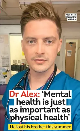  ??  ?? Alex is still a frontline NHS doc