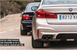  ??  ?? EL M5 E39 DE 1999 PARACE UN COCHE PEQUEÑO SI SE LE COMPARA CON EL NUEVO M5 F90.