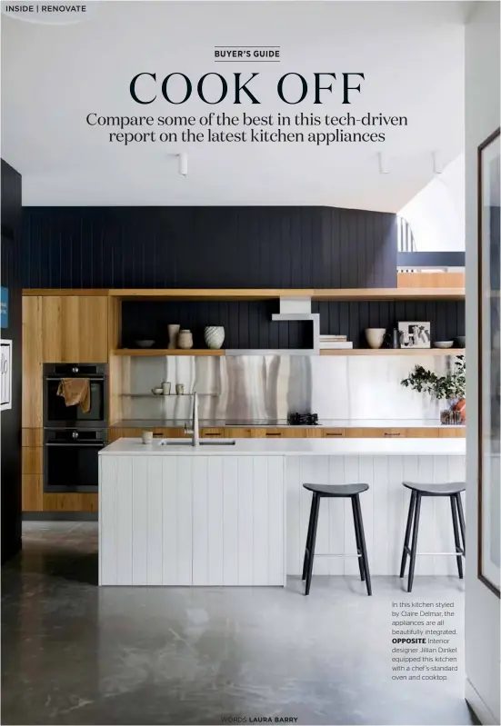  ??  ?? In this kitchen styled by Claire Delmar, the appliances are all beautifull­y integrated. OPPOSITE Interior designer Jillian Dinkel equipped this kitchen with a chef’s-standard oven and cooktop.