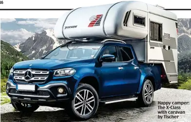  ??  ?? Happy camper: The X-Class with caravan by Tischer