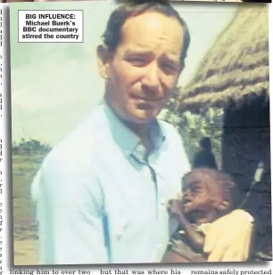  ??  ?? BIG INFLUENCE: Michael Buerk’s BBC documentar­y stirred the country