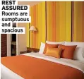  ?? ?? REST ASSURED Rooms are sumptuous and spacious