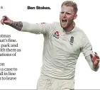  ??  ?? Ben Stokes.